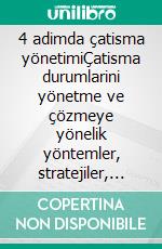 4 adimda çatisma yönetimiÇatisma durumlarini yönetme ve çözmeye yönelik yöntemler, stratejiler, temel teknikler ve operasyonel yaklasimlar. E-book. Formato EPUB ebook di Stefano Calicchio