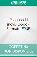 Mladenacki snovi. E-book. Formato EPUB ebook