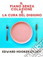 Il Piano senza Colazione e La Cura del Digiuno (Tradotto). E-book. Formato EPUB ebook