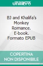 BJ and Khalifa’s Monkey Romance. E-book. Formato EPUB ebook di S.Ferret