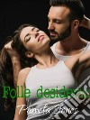 Folle desiderio. E-book. Formato EPUB ebook di Pamela Stones