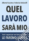 Quel lavoro sarà mioTutti i segreti per non farsi rispondere "le faremo sapere". E-book. Formato EPUB ebook di Alberto Fascetto