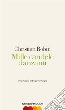 Mille candele danzanti. E-book. Formato PDF ebook di Christian Bobin