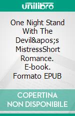 One Night Stand With The Devil's MistressShort Romance. E-book. Formato EPUB ebook di S.Ferret