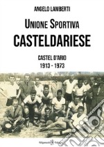 Unione Sportiva Casteldariese 1913-1973. E-book. Formato EPUB ebook