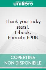 Thank your lucky stars!. E-book. Formato EPUB ebook di Pierpaolo Maiorano