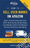 How to Sell Used Books on AmazonLearn How to Generate Over $10K Monthly Sourcing Cheap Used Books Online &amp; Selling to Amazon Without Marketing. E-book. Formato EPUB ebook