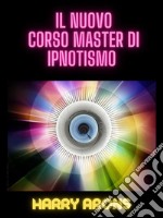 Il Nuovo  Corso Master di Ipnotismo (Tradotto). E-book. Formato EPUB ebook