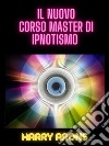 Il Nuovo  Corso Master di Ipnotismo (Tradotto). E-book. Formato EPUB ebook