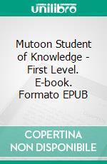 Mutoon Student of Knowledge - First Level. E-book. Formato EPUB ebook