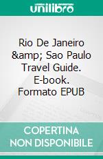 Rio De Janeiro & Sao Paulo Travel Guide. E-book. Formato EPUB ebook di Ana Gustavo