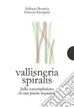 Vallisneria spiralisDella contemplazione di una pianta acquatica. E-book. Formato PDF ebook