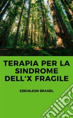 Terapia per la Sindrome dell&apos;X fragile. E-book. Formato EPUB ebook