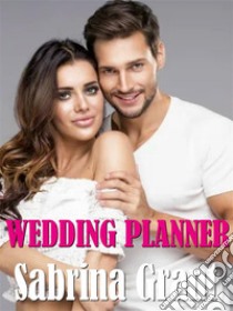 Wedding planner. E-book. Formato EPUB ebook di Sabrina Grant