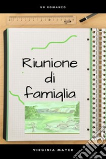 Riunione di Famiglia. E-book. Formato EPUB ebook di Mayer Viginia