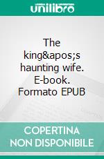 The king&apos;s haunting wife. E-book. Formato EPUB ebook