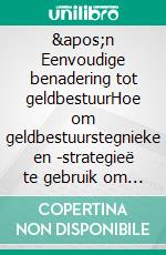 &apos;n Eenvoudige benadering tot geldbestuurHoe om geldbestuurstegnieke en -strategieë te gebruik om jou aanlynhandelsaktiwiteit te verbeter. E-book. Formato EPUB ebook