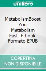 MetabolismBoost Your Metabolism Fast. E-book. Formato EPUB ebook di Jake Herbert