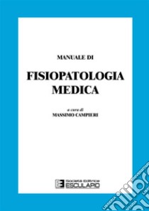 Manuale di Fisiopatologia Medica. E-book. Formato EPUB ebook di Massimo Campieri