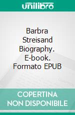 Barbra Streisand Biography. E-book. Formato EPUB ebook di Real Facts