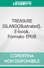 TREASURE ISLAND(Illustrated). E-book. Formato EPUB ebook di Robert Louis Stevenson