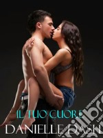 Il tuo cuore. E-book. Formato EPUB ebook