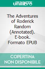 The Adventures of Roderick Random (Annotated). E-book. Formato EPUB ebook