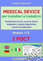 MEDICAL DEVICE per traduttori e traduttrici. Modulo 1: i POCTFondamenti tecnici, accenni clinico-diagnostici, astuzie linguistiche, esercizi di traduzione. E-book. Formato EPUB ebook