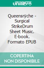 Queensrÿche - Surgical StrikeDrum Sheet Music. E-book. Formato EPUB ebook di Evan Aria Serenity