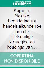 &apos;n Maklike benadering tot handelsielkundeHoe om die sielkundige strategieë en houdings van wenhandelaars op aanlynhandel toe te pas. E-book. Formato EPUB ebook