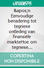 &apos;n Eenvoudige benadering tot tegniese ontleding van finansiële markteHoe om tegniese ontledinggrafieke op te stel en te interpreteer om jou aanlynhandelsaktiwiteit te verbeter. E-book. Formato EPUB ebook