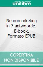 Neuromarketing in 7 antwoorde. E-book. Formato EPUB ebook