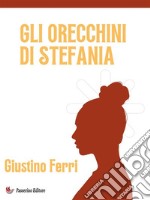 Gli orecchini di Stefania. E-book. Formato EPUB ebook