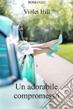 Un adorabile compromesso. E-book. Formato EPUB ebook