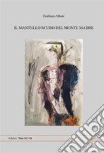 Il Mantello Scuro del Monte Madre. E-book. Formato EPUB