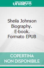 Sheila Johnson Biography. E-book. Formato EPUB ebook di Real Facts