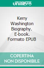 Kerry Washington Biography. E-book. Formato EPUB ebook di Real Facts