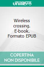 Wireless crossing. E-book. Formato EPUB ebook