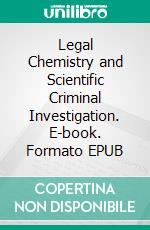 Legal Chemistry and Scientific Criminal Investigation. E-book. Formato EPUB