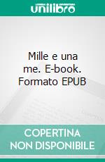 Mille e una me. E-book. Formato EPUB ebook