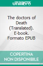 The doctors of Death (Translated). E-book. Formato EPUB ebook di Philippe Aziz