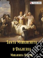 Santa Margherita d&apos;Ungheria. E-book. Formato EPUB ebook