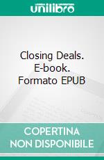 Closing Deals. E-book. Formato EPUB ebook