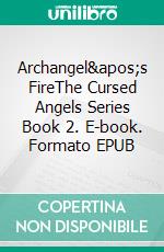 Archangel's FireThe Cursed Angels Series Book 2. E-book. Formato EPUB ebook di Anna Santos