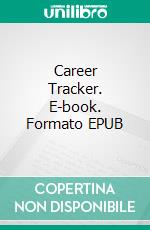 Career Tracker. E-book. Formato EPUB ebook di Craig Britton