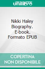 Nikki Haley Biography. E-book. Formato EPUB ebook di Real Facts