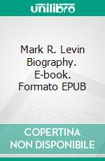 Mark R. Levin Biography. E-book. Formato EPUB ebook di Real Facts