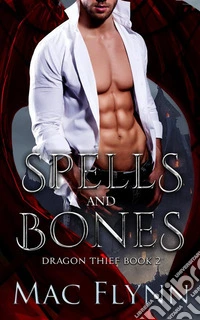 Spells and Bones (Dragon Thief Book 2). E-book. Formato EPUB ebook