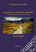 Viaggio lungo un sogno - AutunnoLa consapevolezza della rinascita attraverso le stagioni. E-book. Formato EPUB ebook