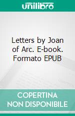 Letters by Joan of Arc. E-book. Formato EPUB ebook